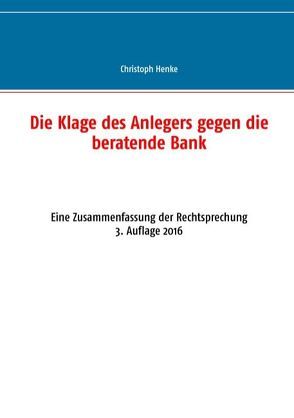 Die Klage des Anlegers gegen die beratende Bank von Henke,  Christoph