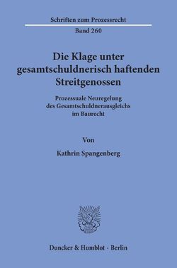 Die Klage unter gesamtschuldnerisch haftenden Streitgenossen. von Spangenberg,  Kathrin