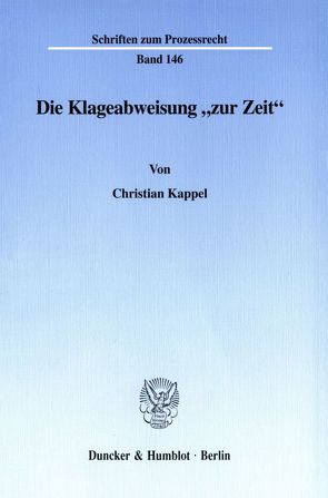 Die Klageabweisung „zur Zeit“. von Kappel,  Christian