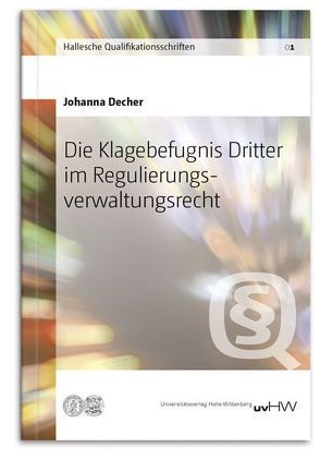 Die Klagebefugnis Dritter im Regulierungsverwaltungsrecht von Decher,  Johanna