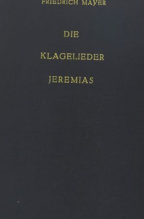 Die Klagelieder Jeremias von Mayer,  Friedrich