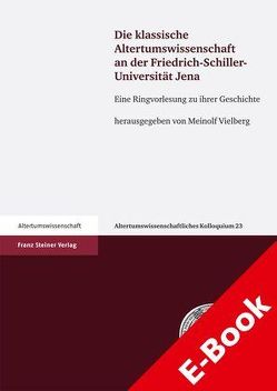 Die klassische Altertumswissenschaft an der Friedrich-Schiller-Universität Jena von Vielberg,  Meinolf