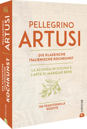 Die klassische italienische Kochkunst von Artusi,  Pellegrino, Korch,  Katrin, Theis-Passaro,  Claudia