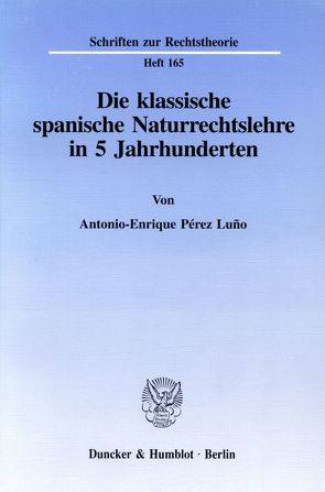 Die klassische spanische Naturrechtslehre in 5 Jahrhunderten. von Pérez Luño,  Antonio-Enrique