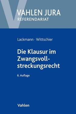Die Klausur im Zwangsvollstreckungsrecht von Lackmann,  Rolf, Wittschier,  Johannes