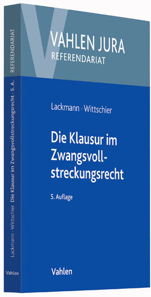 Die Klausur im Zwangsvollstreckungsrecht von Lackmann,  Rolf, Wittschier,  Johannes