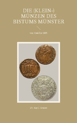Die (Klein-) Münzen des Bistums Münster von Krause,  Kay J.