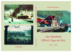 Die Kleinbahn Ellrich-Zorge im Harz von Dittmann,  Manfred