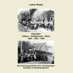 Die Kleinbahn Velbert – Heiligenhaus – Hösel von Riedel,  Lothar