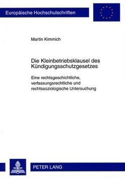 Die Kleinbetriebsklausel des Kündigungsschutzgesetzes von Kimmich,  Martin