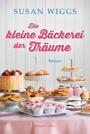 Die kleine Bäckerei der Träume von Müller,  Maike C., Wiggs,  Susan