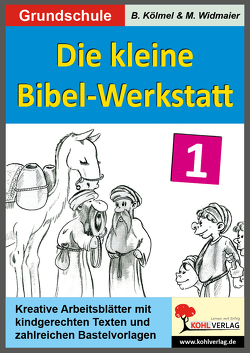 Die kleine Bibel-Werkstatt – Band 1 (1./2. Schuljahr) von Kölmel,  Birgit, Widmaier,  Martin