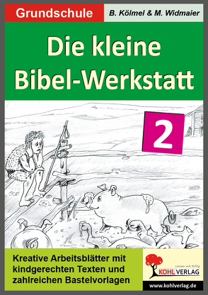 Die kleine Bibel-Werkstatt – Band 2 von Kölmel,  Birgit, Widmaier,  Martin