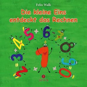 Die kleine Eins entdeckt das Rechnen von Reimann,  Marie, Walk,  Felix