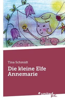 Die kleine Elfe Annemarie von Schmidt,  Tina
