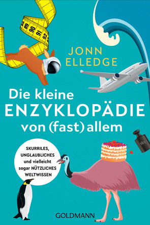 Die kleine Enzyklopädie von (fast) allem von Elledge,  Jonn, Kuhlmann-Krieg,  Susanne