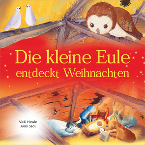 Die kleine Eule entdeckt Weihnachten von Howie,  Vicki, Seal,  Julia