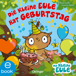 Die kleine Eule hat Geburtstag von Jacobs,  Tanja, Weber,  Susanne