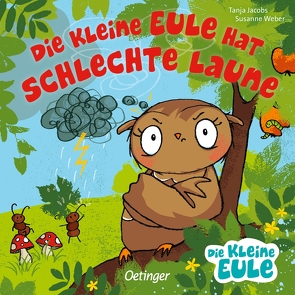 Die kleine Eule hat schlechte Laune von Jacobs,  Tanja, Weber,  Susanne