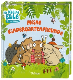 Die kleine Eule. Meine Kindergartenfreunde von Jacobs,  Tanja, Weber,  Susanne