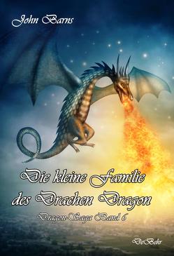 Die kleine Familie des Drachen Dragon – Dragon-Saga Band 6 von Barns,  John