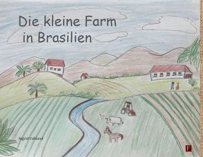 Die kleine Farm in Brasilien von Vahland,  Ingrid
