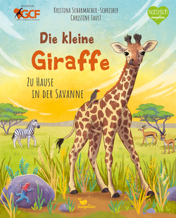 Die kleine Giraffe – Zu Hause in der Savanne von Faust,  Christine, Scharmacher-Schreiber,  Kristina