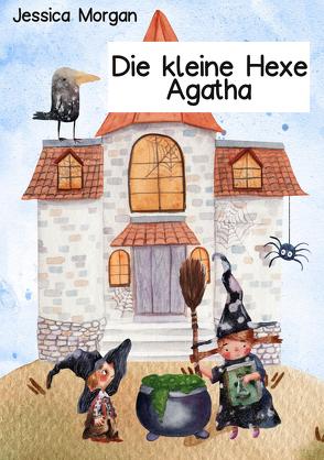 Die kleine Hexe Agatha von Morgan,  Jessica