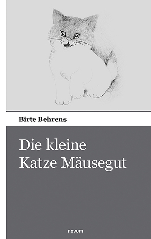 Die kleine Katze Mäusegut von Behrens,  Birte