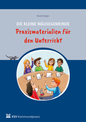 Die kleine Mäusegemeinde – Praxismaterialien für den Unterricht von Brandl,  Uwe, Kugler,  Michael