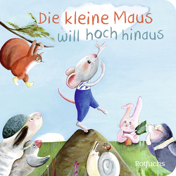 Die kleine Maus will hoch hinaus von Reider,  Katja, Thomas,  Heike Anita