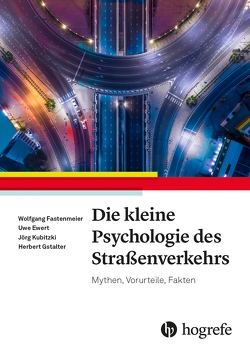 Die kleine Psychologie des Straßenverkehrs von Ewert,  Uwe, Fastenmeier,  Wolfgang, Gstalter,  Herbert, Kubitzki,  Jörg