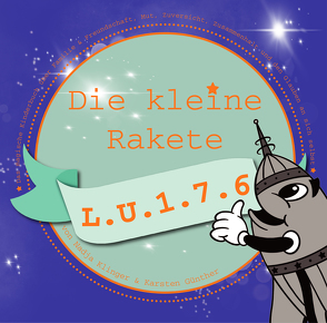 Die kleine Rakete L.U.1.7.6 von Karsten,  Günther, Nadja,  Klinger