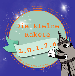 Die kleine Rakete L.U.1.7.6 von Günther,  Karsten, Klinger,  Nadja