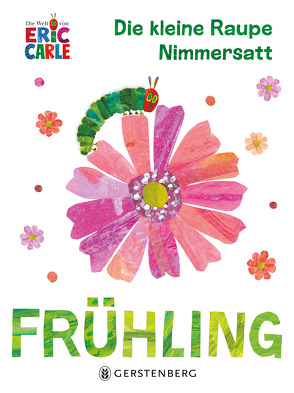 Die kleine Raupe Nimmersatt – Frühling von Carle,  Eric, Günther,  Ulli und Herbert
