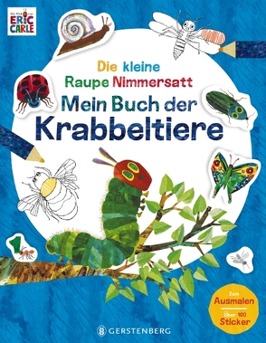 Die kleine Raupe Nimmersatt – Mein Buch der Krabbeltiere von Carle,  Eric