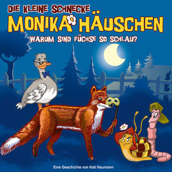 Die kleine Schnecke Monika Häuschen – CD / 62: Warum sind Füchse so schlau? von Brotmann,  Klaus, Die kleine Schnecke Monika Häuschen, Naumann,  Kati
