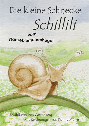 Die kleine Schnecke Schillili von Müller,  Ronny, Wittenberg,  Ines