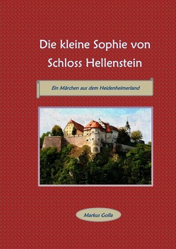 Die kleine Sophie von Schloss Hellenstein von Golla,  Markus