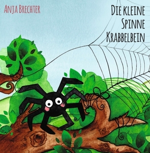 Die kleine Spinne Krabbelbein von Brechter,  Anja