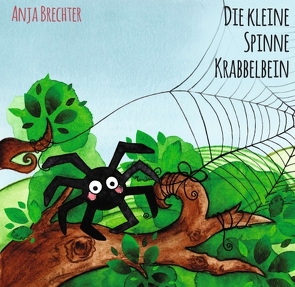 Die kleine Spinne Krabbelbein von Brechter,  Anja