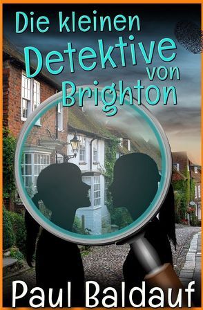 Die kleinen Detektive von Brighton von Baldauf,  Paul