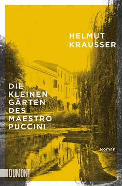 Die kleinen Gärten des Maestro Puccini von Krausser,  Helmut