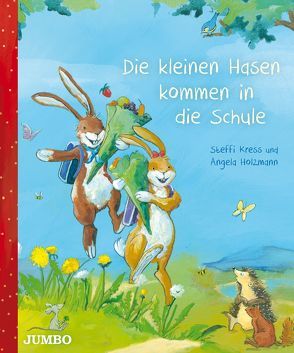Die kleinen Hasen kommen in die Schule von Holzmann,  Angela, Kress,  Steffi