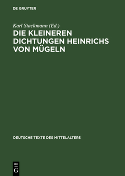 Die kleineren Dichtungen Heinrichs von Mügeln von Stackmann,  Karl, Stolz,  Michael