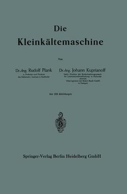 Die Kleinkältemaschine von Kuprianoff,  Johann, Plank,  Rudolf