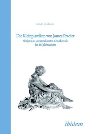 Die Kleinplastiken von James Pradier von Hufschmidt,  Isabel