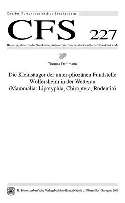 Die Kleinsäuger der unter-pliozänen Fundstelle Wölgersheim in der Wetterau (Mammalia:Lipotyphla,Chiroptera,Roddentia) von Dahlmann,  Thomas