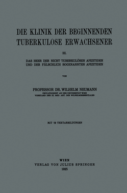 Die Klinik der Beginnenden Tuberkulose Erwachsener von Neumann,  Wilhelm