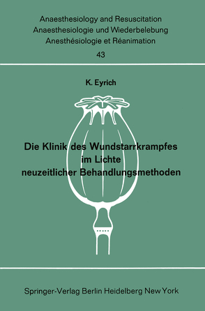 Die Klinik des Wundstarrkrampfes im Lichte neuzeitlicher Behandlungsmethoden von Eyrich,  K.